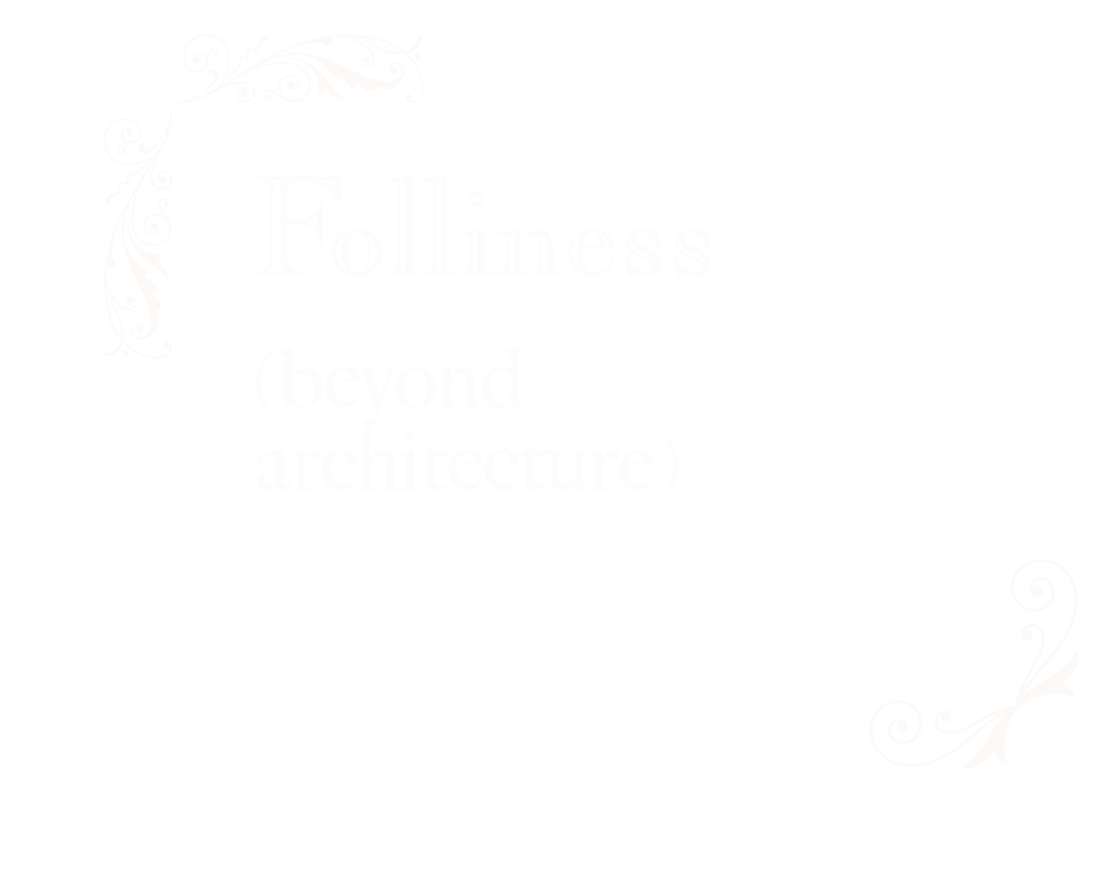 Folliness (beyond architecture). White text on black background with white ornaments in the corners